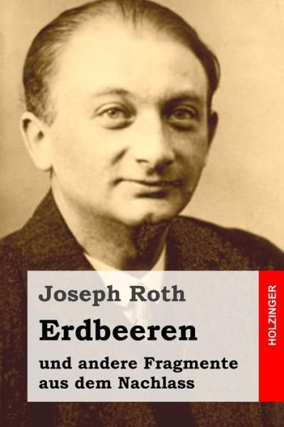 Cover for Joseph Roth · Erdbeeren: Und Andere Fragmente Aus Dem Nachlass (Taschenbuch) (2015)