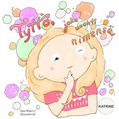 Cover for Tiina Walsh · Tyttoe, joka unohti nimensa KATRINE (Paperback Book) (2016)