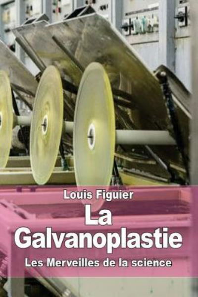 Cover for Louis Figuier · La Galvanoplastie (Paperback Book) (2015)
