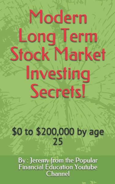 Cover for By Jeremy from the Popular Fi Channel · Modern Long Term Stock Market Investing Secrets! (Paperback Book) (2017)