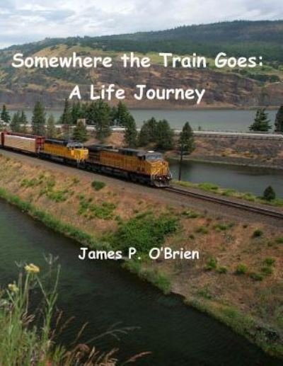 Cover for James P O'Brien · Somewhere the Train Goes (Paperback Bog) (2016)