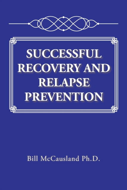 Cover for Bill Mccausland · Successful Recovery and Relapse Prevention (Paperback Book) (2016)