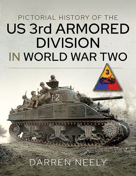 Cover for Darren Neely · Pictorial History of the US 3rd Armored Division in World War Two (Hardcover Book) (2021)