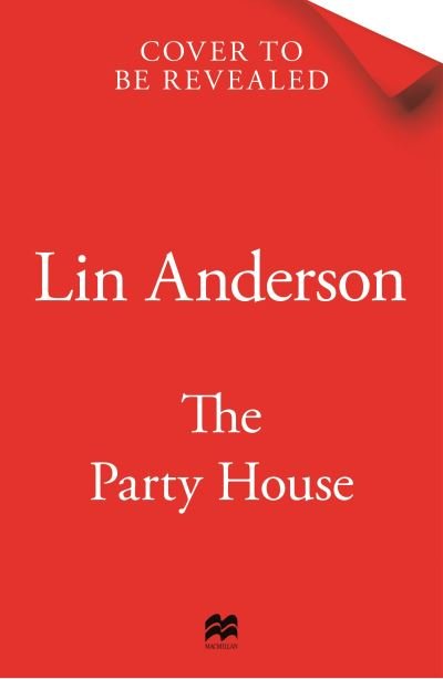 Cover for Lin Anderson · The Party House: An Atmospheric and Twisty Thriller Set in the Scottish Highlands (Hardcover Book) (2022)