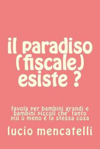 Cover for Lucio Mencatelli · Il Paradiso (Fiscale) Esiste ? (Paperback Book) (2016)