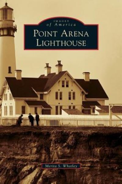 Cover for Merita S Whatley · Point Arena Lighthouse (Hardcover Book) (2013)