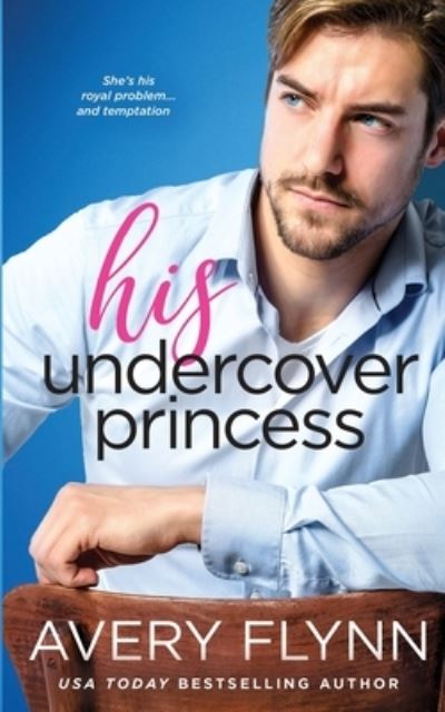 Cover for Avery Flynn · His Undercover Princess (Paperback Book) (2016)