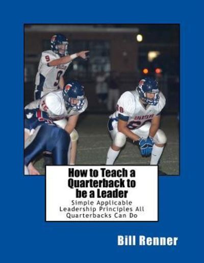 Cover for Bill Renner · How to Teach a Quarterback to be a Leader (Paperback Book) (2016)