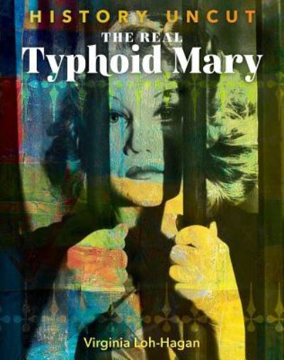 Cover for Virginia Loh-Hagan · The Real Typhoid Mary (Hardcover Book) (2018)