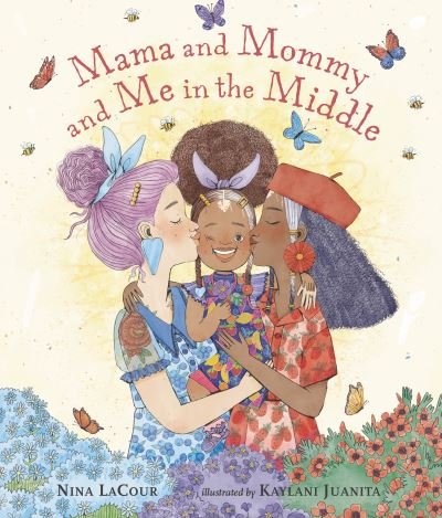 Mama and Mommy and Me in the Middle - Nina LaCour - Muu - Candlewick Press - 9781536211511 - tiistai 29. maaliskuuta 2022