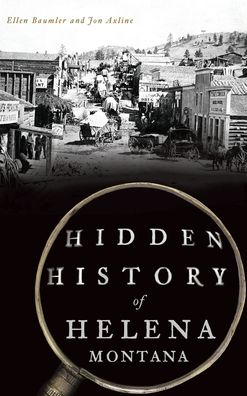 Cover for Ellen Baumler · Hidden History of Helena, Montana (Hardcover Book) (2019)