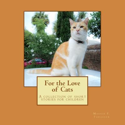 Cover for Maggie F Thrasher · For the Love of Cats (Paperback Book) (2017)