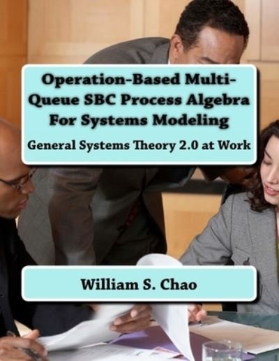 Cover for William S Chao · Operation-Based Multi-Queue SBC Process Algebra For Systems Modeling (Paperback Book) (2016)