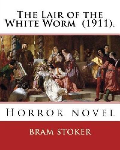 Cover for Bram Stoker · The Lair of the White Worm (1911). by (Paperback Book) (2017)