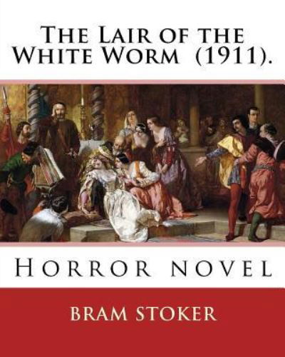 Cover for Bram Stoker · The Lair of the White Worm (1911). by (Paperback Bog) (2017)