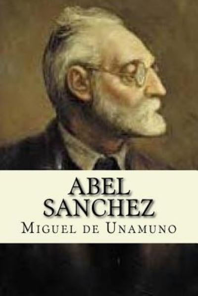 Cover for Miguel de Unamuno · Abel Sanchez (Taschenbuch) (2017)