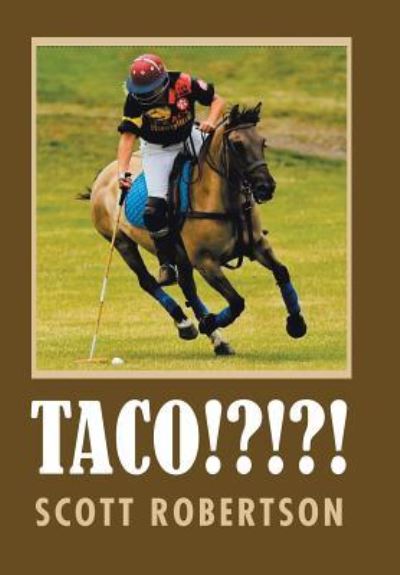 Taco!?!?! - Scott Robertson - Kirjat - Authorhouse - 9781546278511 - perjantai 1. helmikuuta 2019