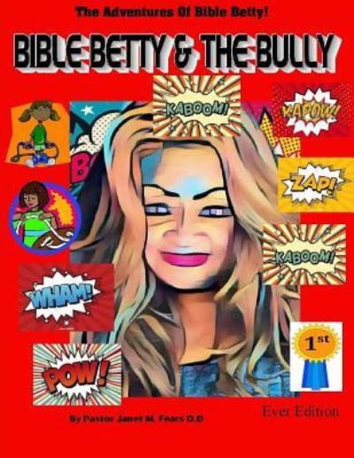 Cover for Pastor Janet Marie Fears D D · Bible Betty And The Bully! (Paperback Bog) (2017)