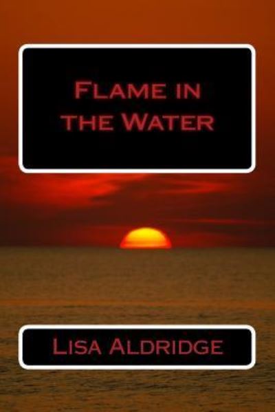 Cover for Lisa Aldridge · Flame in the Water (Paperback Book) (2017)