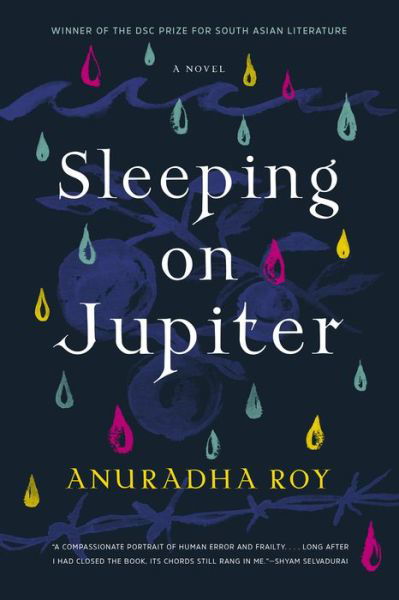 Cover for Anuradha Roy · Sleeping on Jupiter: A Novel (Paperback Book) (2016)