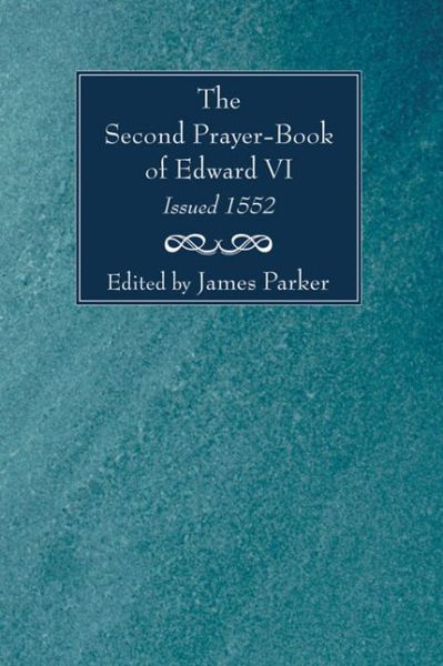 Cover for James Parker · The Second Prayer-Book of Edward VI, Issued 1552 (Paperback Book) (2006)