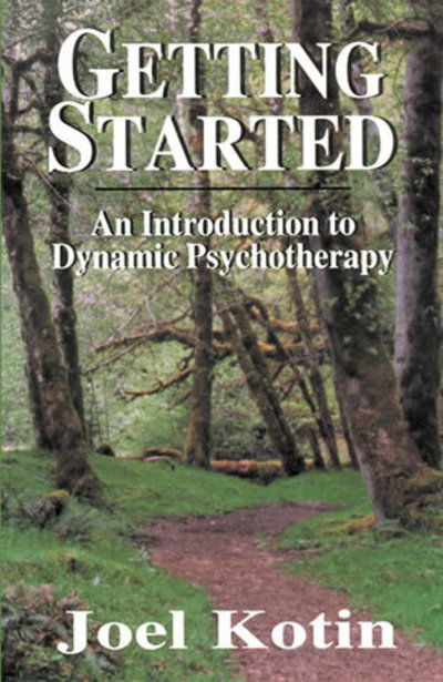 Cover for Joel Kotin · Getting Started: An Introduction to Dynamic Psychotherapy (Hardcover Book) [1st edition] (1995)