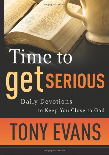 Cover for Tony Evans · Time to Get Serious: Daily Devotions to Keep You Close to God (Paperback Book) (2007)