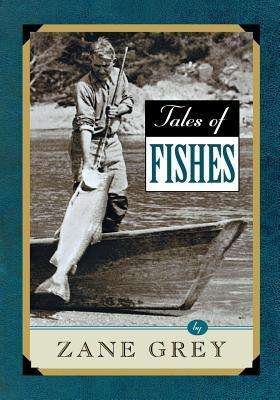 Tales of Fishes - Zane Grey - Books - Derrydale Press - 9781586670511 - March 15, 2001