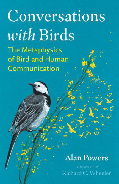 Conversations with Birds: The Metaphysics of Bird and Human Communication - Alan Powers - Books - Inner Traditions Bear and Company - 9781591434511 - March 16, 2023
