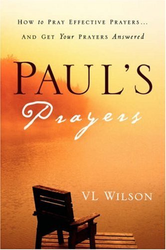 Paul's Prayers - Vl Wilson - Bøger - Xulon Press - 9781597812511 - 17. maj 2005