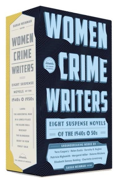 Cover for Sarah Weinman · Women Crime Writers: Eight Suspense Novels of the 1940s &amp; 50s: A Library of America Boxset (Hardcover Book) (2015)