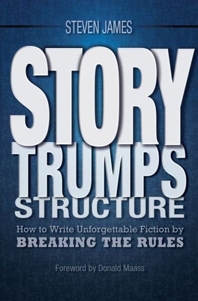 Cover for Steven James · Story Trumps Structure: How to Write Unforgettable Fiction by Breaking the Rules (Paperback Bog) (2014)
