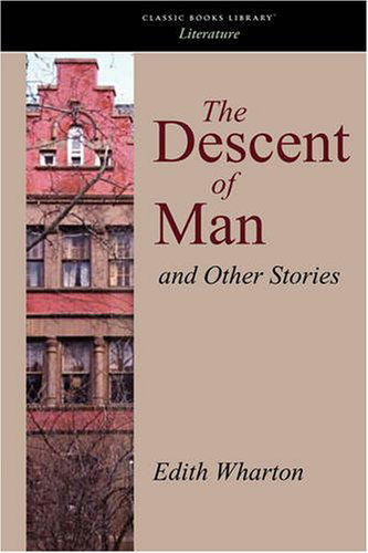 The Descent of Man, and Other Stories - Edith Wharton - Bøger - Classic Books Library - 9781600967511 - 30. juli 2008