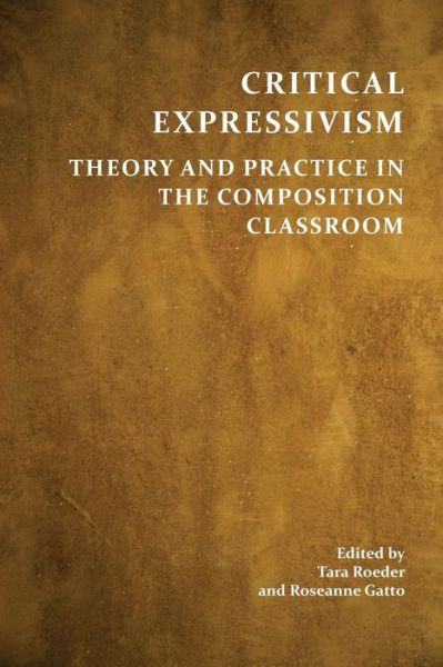 Cover for Tara Roeder · Critical Expressivism: Theory and Practice in the Composition Classroom (Paperback Book) (2015)