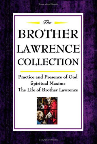 Cover for Brother Lawrence · The Brother Lawrence Collection: Practice and Presence of God, Spiritual Maxims, the Life of Brother Lawrence (Inbunden Bok) (2008)