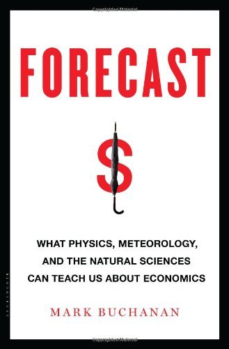 Cover for Mark Buchanan · Forecast: What Physics, Meteorology, and the Natural Sciences Can Teach Us About Economics (Hardcover Book) (2013)