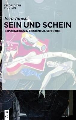 Cover for Eero Tarasti · Sein und Schein: Explorations in Existential Semiotics (Hardcover Book) (2015)