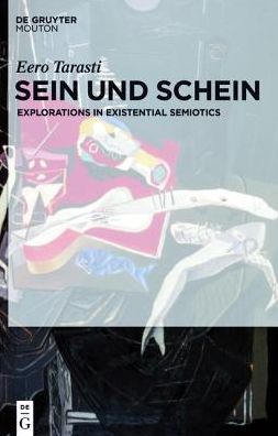 Cover for Eero Tarasti · Sein und Schein: Explorations in Existential Semiotics (Innbunden bok) (2015)