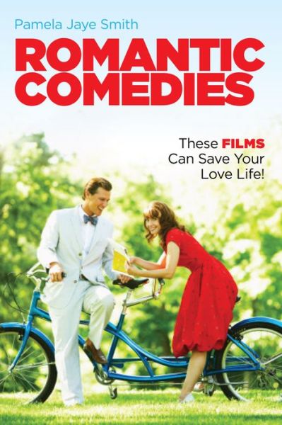 Cover for Pamela Jaye Smith · Romantic Comedies: These Films Can Save Your Love Life (Paperback Book) (2017)