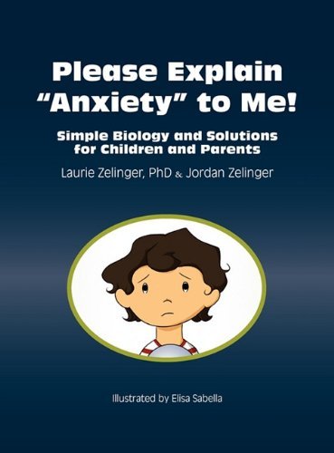 Cover for Jordan Zelinger · Please Explain Anxiety to Me! Simple Biology and Solutions for Children and Parents (Growing with Love) (Hardcover Book) (2010)