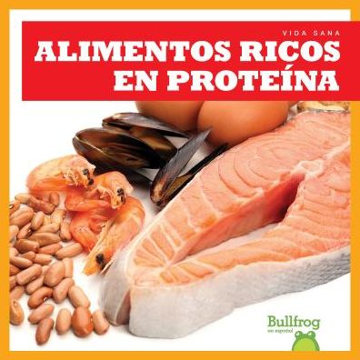 Alimentos ricos en protenas - Vanessa Black - Books - Bullfrog Books - 9781620316511 - 2017