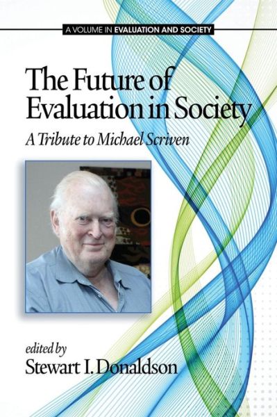Cover for Stewart I Donaldson · The Future of Evaluation in Society: a Tribute to Michael Scriven (Paperback Book) (2013)
