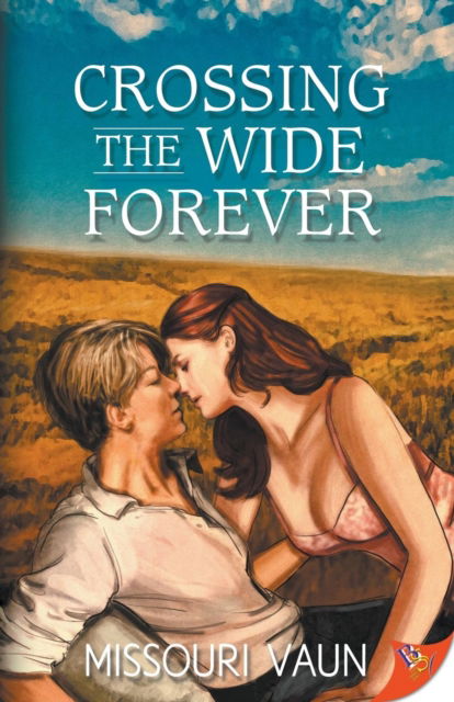 Crossing the Wide Forever - Missouri Vaun - Books - Bold Strokes Books - 9781626398511 - June 20, 2017