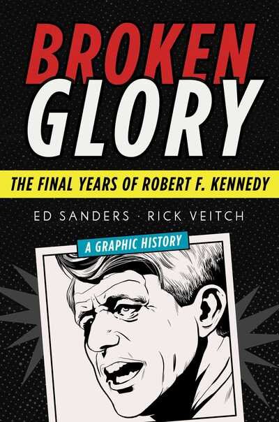 Cover for Ed Sanders · Broken Glory: The Final Years of Robert F. Kennedy (Hardcover Book) (2018)