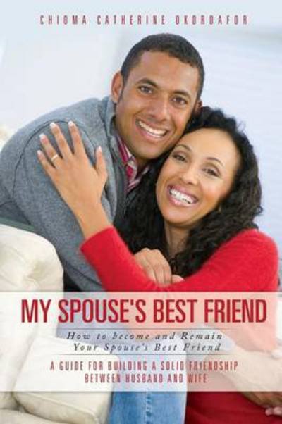 Cover for Chioma Catherine Okoroafor · My Spouse's Best Friend (Paperback Book) (2014)