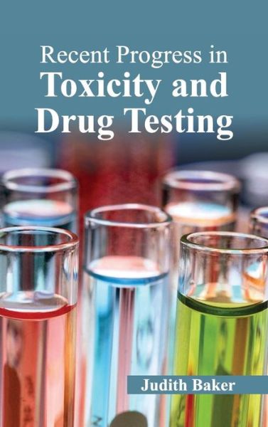 Cover for Judith Baker · Recent Progress in Toxicity and Drug Testing (Hardcover Book) (2015)