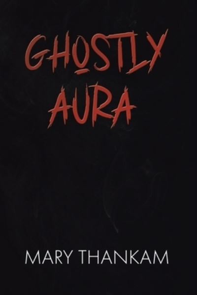 Cover for Mary Thankam · Ghostly Aura (Book) (2021)