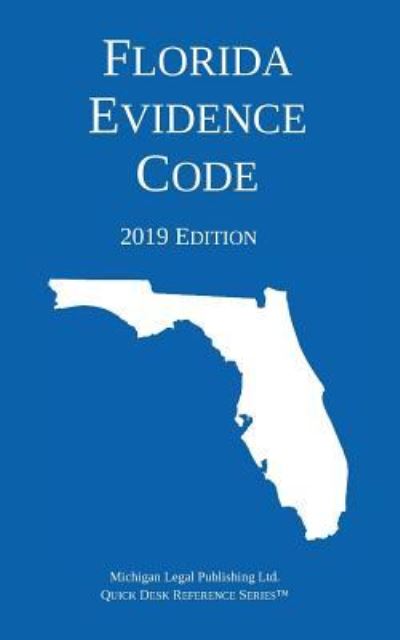 Cover for Michigan Legal Publishing Ltd · Florida Evidence Code; 2019 Edition (Paperback Book) (2019)