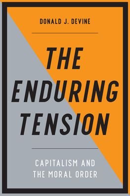 Cover for Donald J. Devine · The Enduring Tension: Capitalism and the Moral Order (Hardcover bog) (2021)