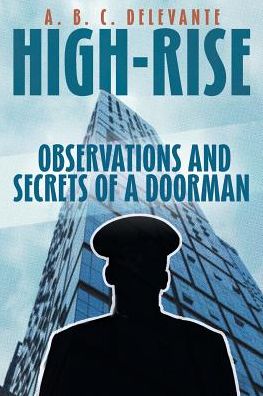 Cover for A B C Delevante · High-Rise Observations and Secrets of a Doorman (Paperback Book) (2018)